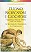 L'uomo ricercatore e giocatore. L'esperienza mistica e creativa nella vita umana