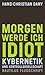 Morgen werde ich Idiot: Kybernetik und Kontrollgesellschaft