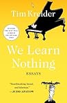 We Learn Nothing: Essays and Cartoons (A Smart and Funny Essay Collection) Book cover for We Learn Nothing: Essays and Cartoons (A Smart and Funny Essay Collection)
