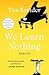 We Learn Nothing by Tim Kreider