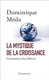 La Mystique de la croissance: Comment s'en libérer La Mystique de la croissance: Comment s'en libérer