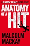 Anatomy of a Hit: A Glasgow Trilogy Short Story