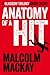 Anatomy of a Hit by Malcolm Mackay