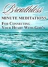 Breathless - One Minute Meditations For Connecting Your Heart With God’s (Christian Devotions Ministries)