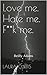 Love me. Hate me. F**k me. (Reilly Adams)