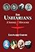 The Unitarians: A Short His...