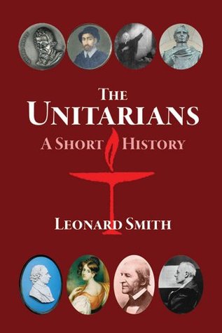 The Unitarians: A Short History (Kindle Edition)