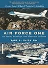 Air Force One: An Honor, Privilege, and Pleasure to Serve Air Force One: An Honor, Privilege, and Pleasure to Serve