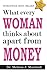 What every woman thinks about apart from money