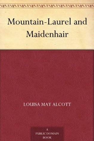 Mountain-Laurel and Maidenhair (Kindle Edition)