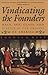Vindicating the Founders by Thomas G. West Vindicating the Founders by Thomas G. West