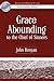 Grace Abounding to the Chief of Sinners by John Bunyan