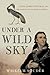 Under a Wild Sky: John James Audubon and the Making of The Birds of America
