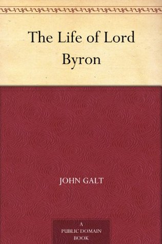 The Life of Lord Byron (Kindle Edition)