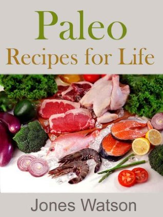 Paleo Recipes for Life (Kindle Edition)