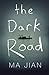 The Dark Road by Ma Jian
