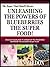 UNLEASHING THE POWERS OF BLUEBERRIES THE SUPER FOOD!: Discover Exactly How To Unleash All The Remarkable Benefits Of This Incredible Super Food! (Super Food Health Series Book 6)