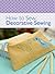 How to Sew: Decorative Sewing