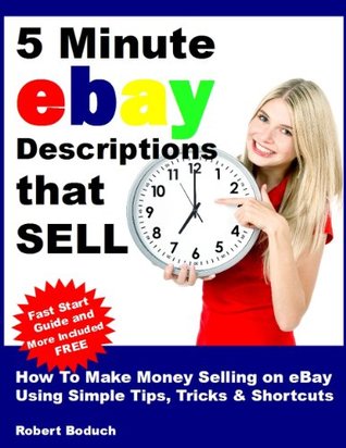 5 Minute eBay Descriptions That Sell: How To Make Money Selling on eBay Using Simple Tips, Tricks & Shortcuts (Kindle Edition)