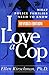 I Love a Cop by Ellen Kirschman