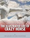 History for Kids: The Illustrated Life of Crazy Horse