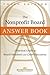 The Nonprofit Board Answer Book: A Practical Guide for Board Members and Chief Executives