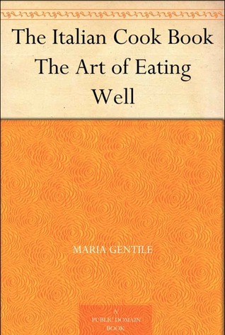 The Italian Cook Book: The Art of Eating Well (Kindle Edition)