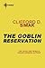 The Goblin Reservation