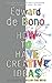 How to Have Creative Ideas by Edward de Bono