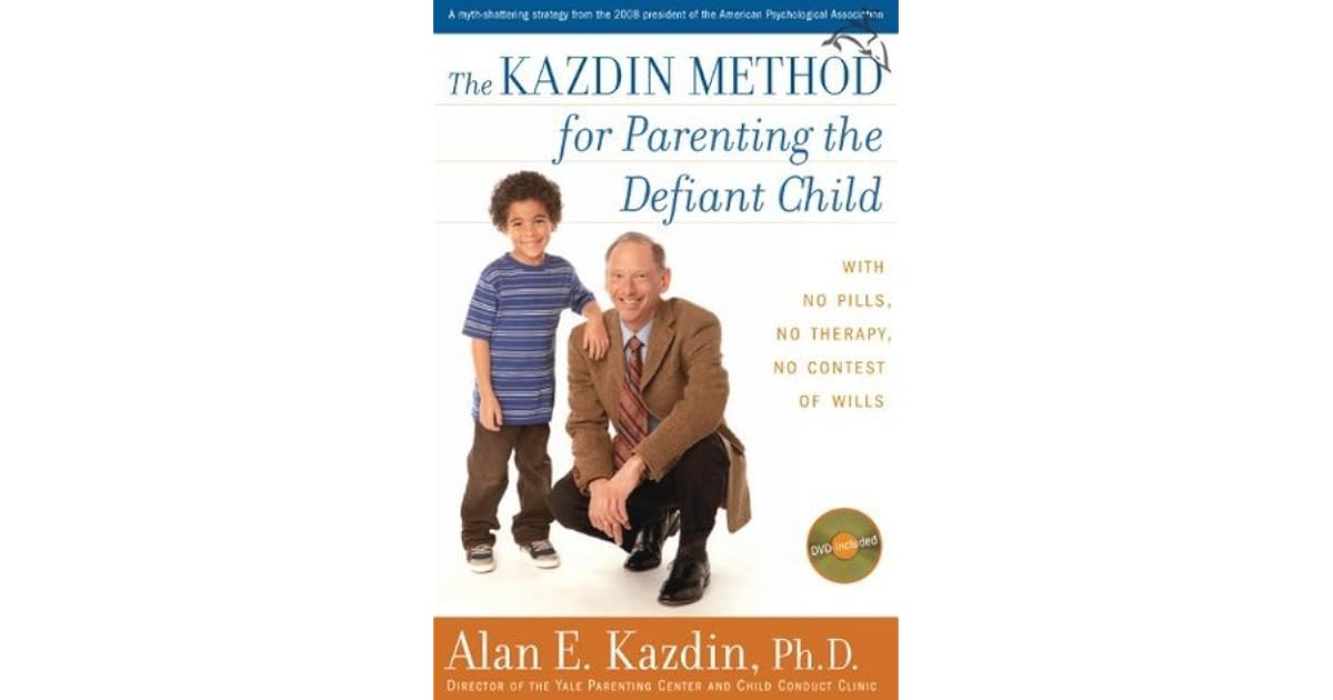 The Kazdin Method for Parenting the Defiant Child by Alan ...