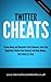 Twitter Cheats: Proven Hacks and Shortcuts to Get Followers, Grow Your Reputation, Market Your Business & Make Money... One Tweet at a Time