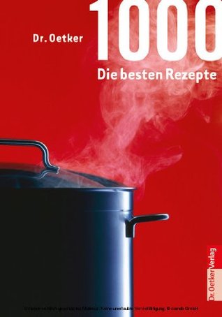 1000 - Die besten Rezepte (Kochen und Backen Einzelthemen) (German Edition)