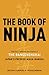 The Book of Ninja: The Bansenshukai - Japan's Premier Ninja Manual