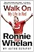 Walk On by Ronnie Whelan Walk On by Ronnie Whelan