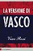 La versione di Vasco