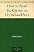 How to Read the Crystal or,...