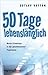 50 Tage lebenslänglich: Meine Erlebnisse in der geschlossenen Psychiatrie (German Edition)