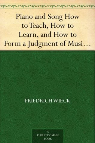 Piano and Song How to Teach, How to Learn, and How to Form a Judgment of Musical Performances