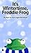 It's Wintertime, Freddie Frog
