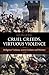Cruel Creeds, Virtuous Violence: Religious Violence Across Culture and History