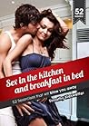 Sex in the kitchen and breakfast in bed by Timothy Kieswetter