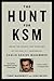 The Hunt for KSM: Inside the Pursuit and Takedown of the Real 9/11 Mastermind, Khalid Sheikh Mohammed