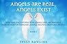 Angels are Real,Angels Exist; Real-life encounters with Angels and Archangels, True Stories of Guardian Angels helping ordinary people. (Angels are Real, Angels Exist #1) Angels are Real,Angels Exist; Real-life encounters with Angels and Archangels, True Stories of Guardian Angels helping ordinary people. (Angels are Real, Angels Exist #1)