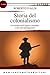 Storia del colonialismo. Un ritratto dell'epoca coloniale e dei suoi protagonisti