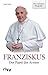 Franziskus: Der Papst der Armen - die exklusive Biografie (German Edition)