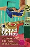 No pasa nada y si pasa, se le saluda by Raquel Martos