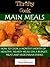 Thrifty Cook Main Meals: How to cook a month's worth of healthy, hearty meals on a budget