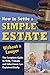 How to Settle a Simple Estate Without a Lawyer: The Complete Guide to Wills, Probate, and Inheritance Law Explained Easily