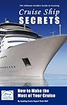 Cruise Ship Secrets - An insiders guide to planning your perfect cruise.