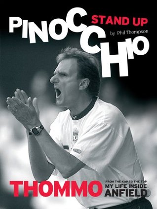 Stand Up Pinocchio: Thommo from the Kop to the Top: My Life Inside Anfield (Kindle Edition)